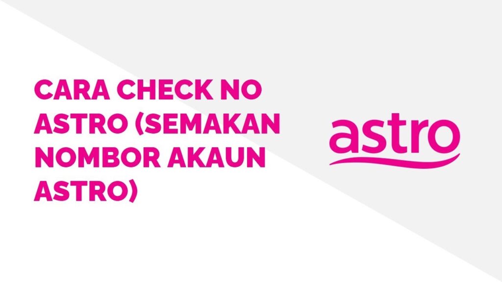 Bagaimana Cara Check No Akaun Astro?